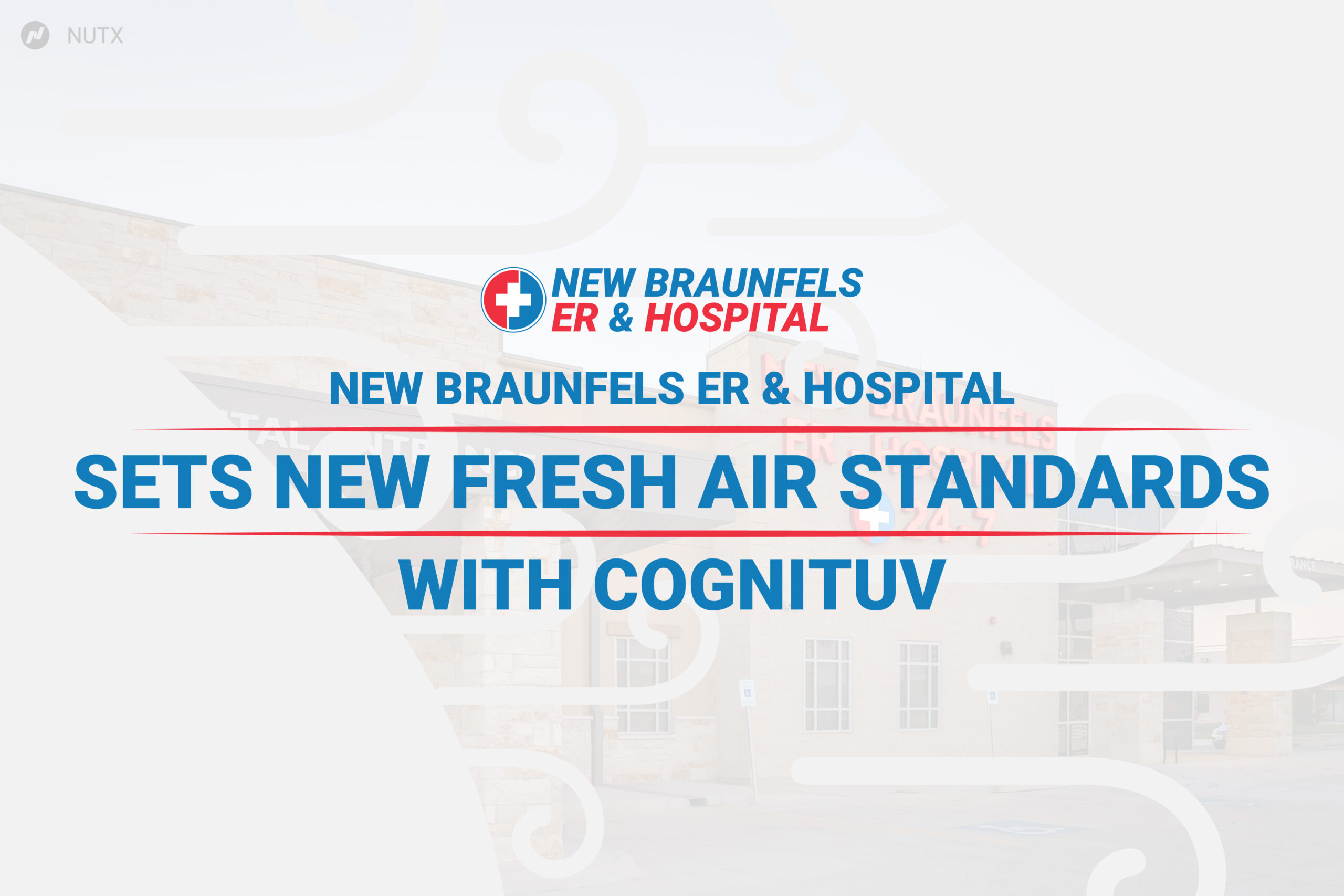 New Braunfels ER & Hospital Sets New Fresh Air Standards with Cognituv